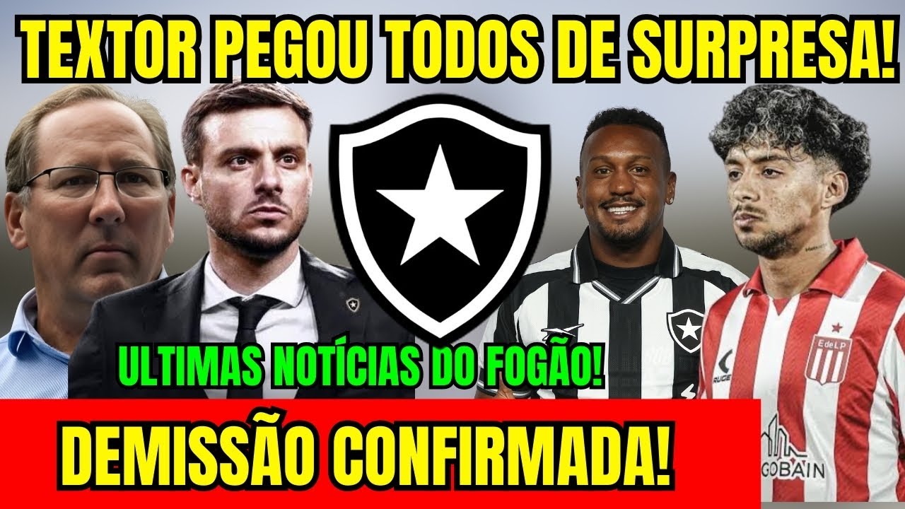 MUITO URGENTE! TEXTOR PEGOU TODOS DE SURPRESA NO BOTAFOGO! DEMISSÃO CONFIRMADA! ÚLTIMAS NOTÍCIAS!