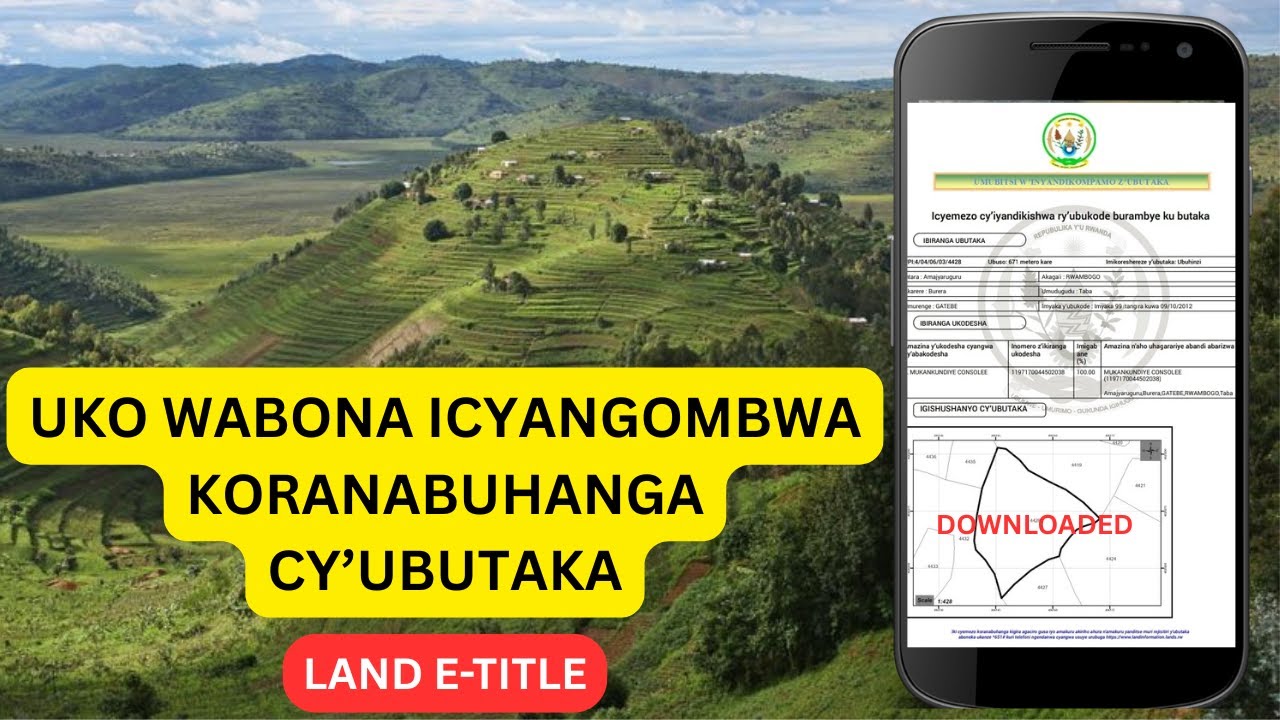 🚨 VIDEO: UKO WABONA ICYANGOMBWA KORANABUHANGA CY'UBUTAKA (LAND E-TITLE) UKORESHEJE TELEPHONE 📱 100%