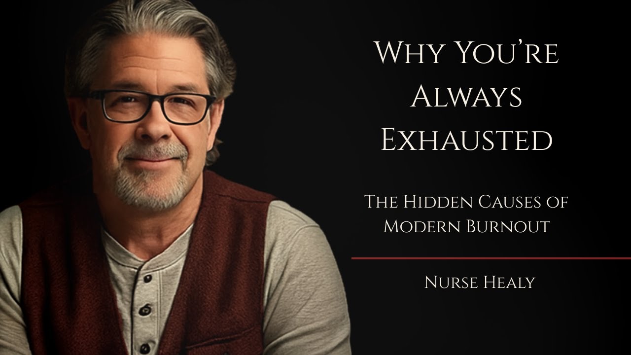 Why You're Always Exhausted:  The Hidden Causes of Modern Burnout - Nurse Healy RN