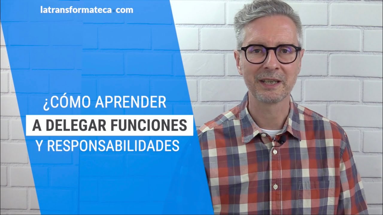 C&oacute;mo APRENDER a DELEGAR funciones y responsabilidades