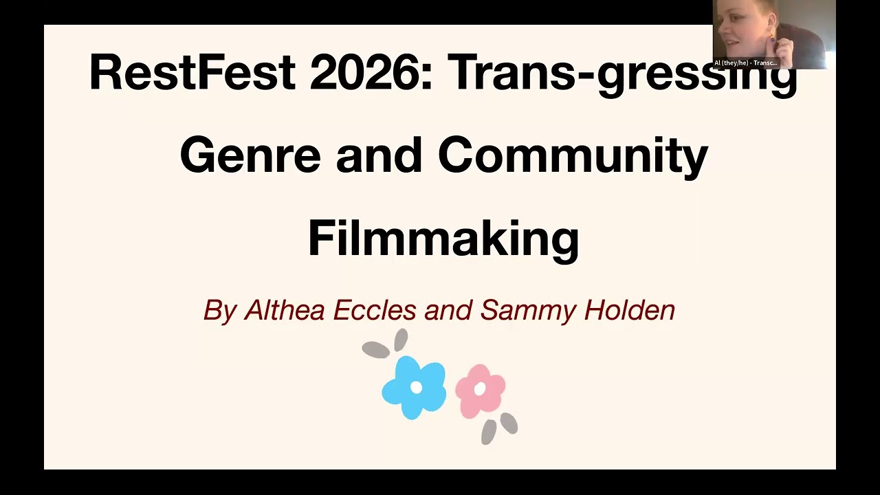 Trans-gressing Genre & Community Filmmaking w/ Sammy Holden & Althea Eccles - RestFest Film Festival