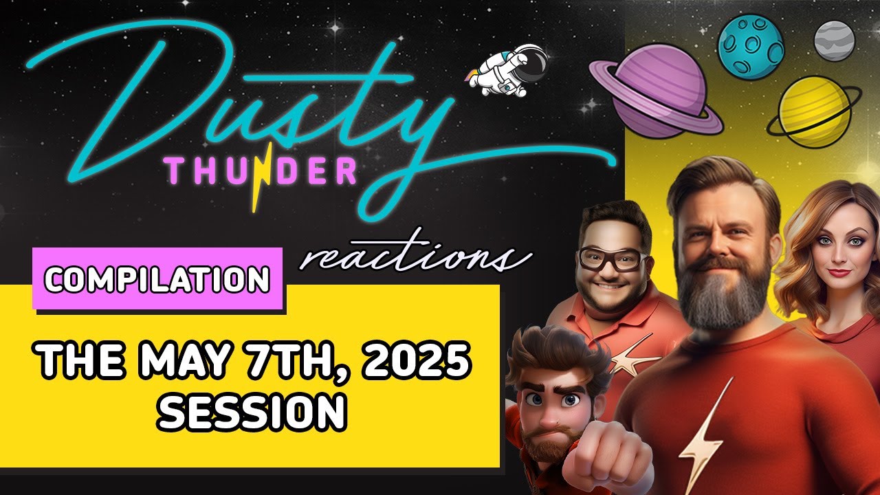 Dusty Thunder Story & Reaction Compilation - The May 7th, 2025 Session