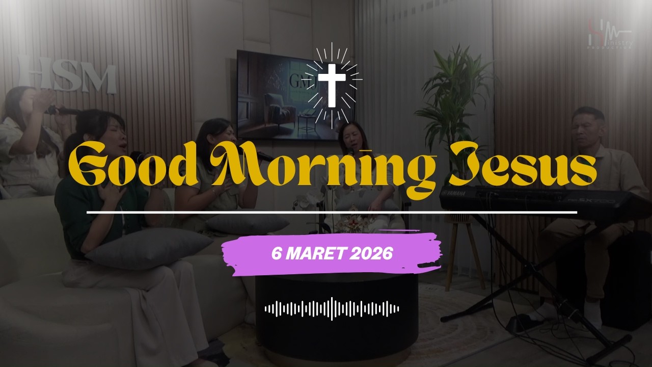 Good Morning Jesus | 6 MARET 2026 | Pujian Penyembahan & Renungan Harian Katolik Komunitas HSM