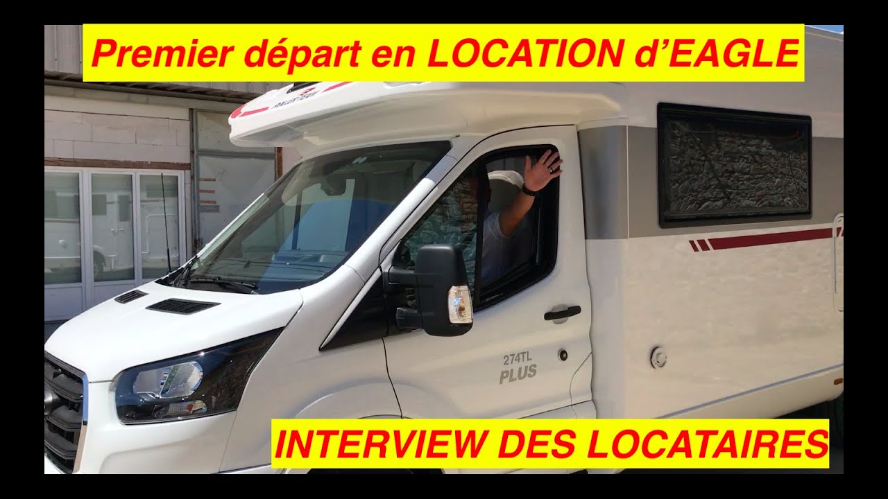 Premier d&eacute;part en location d'EAGLE avec @Yescapa et interview des locataires !