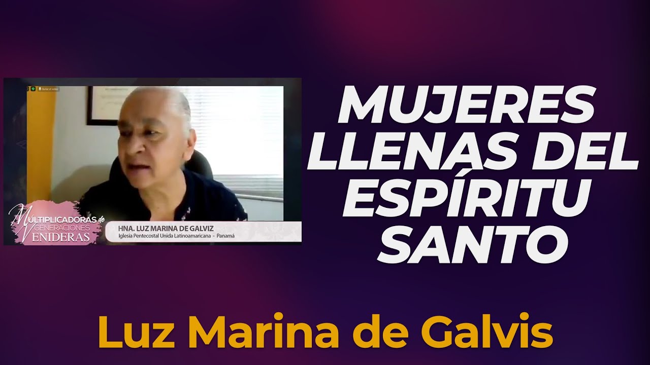 MUJERES LLENAS DEL ESPÍRITU SANTO 🔥 - LUZ MARINA DE GALVIS