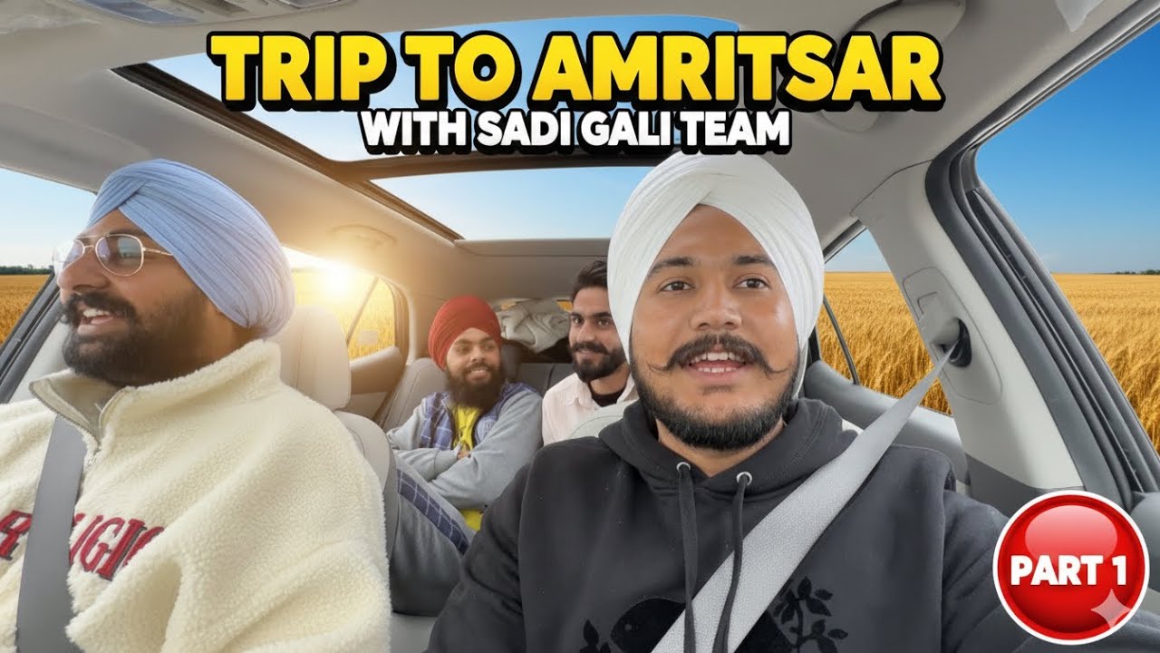 Trip to Amritsar with sadi gali team (part 1)saare jne check kro te enjoy kro 