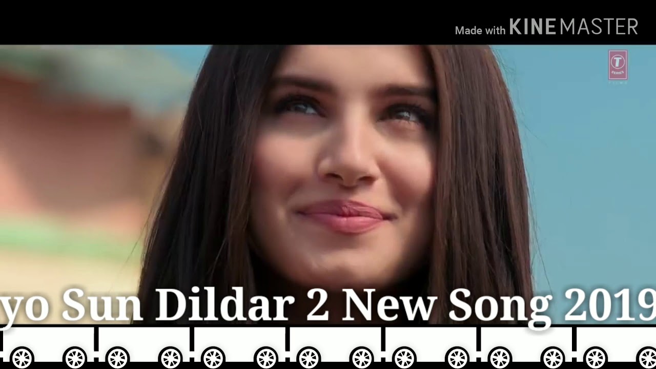 Sun Soniye Sun Dildar 2 new songs 2019