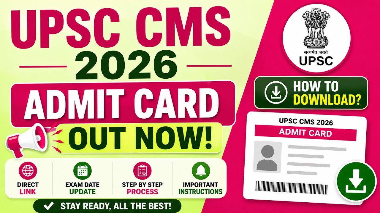UPSC CMS Admit Card 2026 OUT Today | How to Download UPSC CMS Admit Card | Direct Link | Exam Update