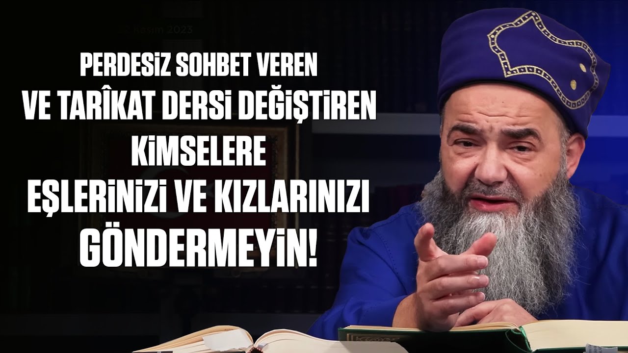 Perdesiz Sohbet Veren ve Tarîkat Dersi Değiştiren Kimselere Eşlerinizi ve Kızlarınızı Göndermeyin!