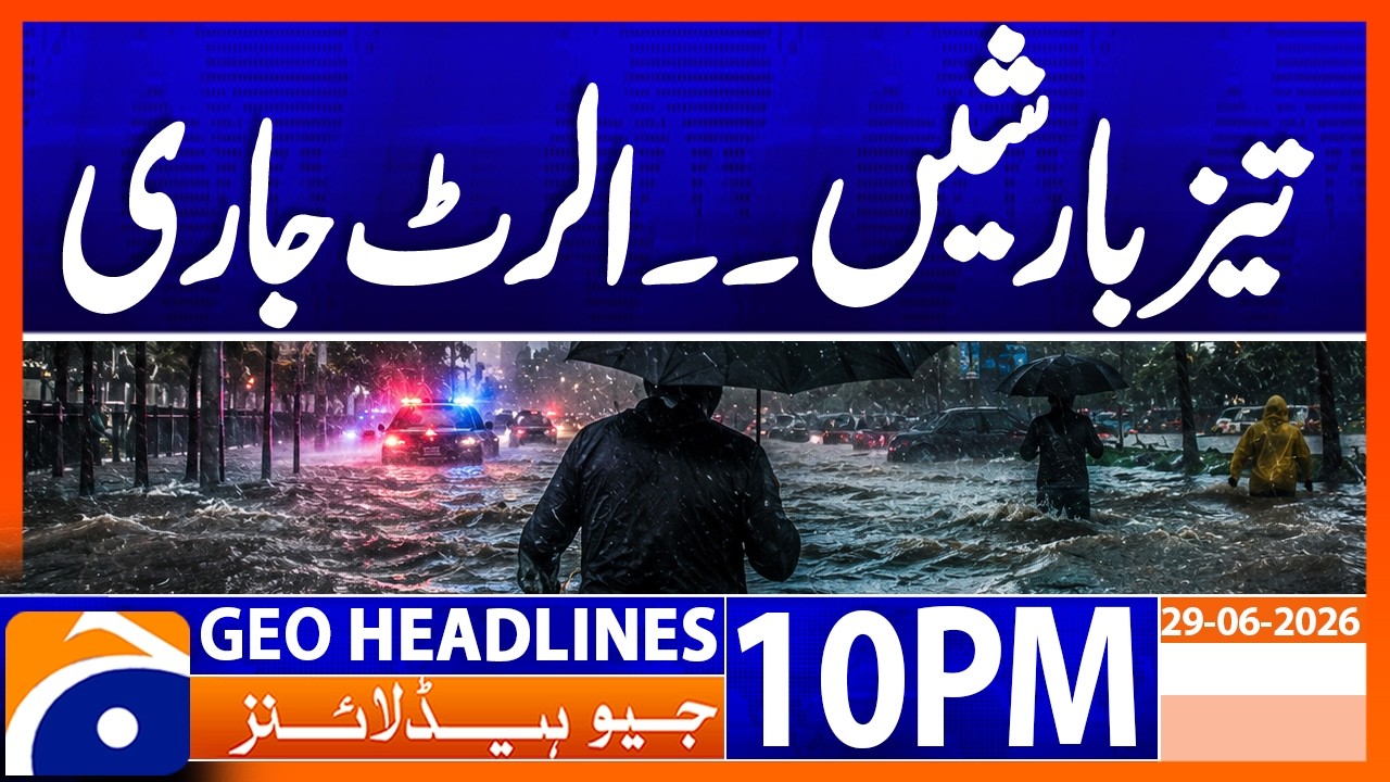 Torrential Rains - Alert Issued - Weather Updates | 10PM Headlines Geo News (29th June 2026)