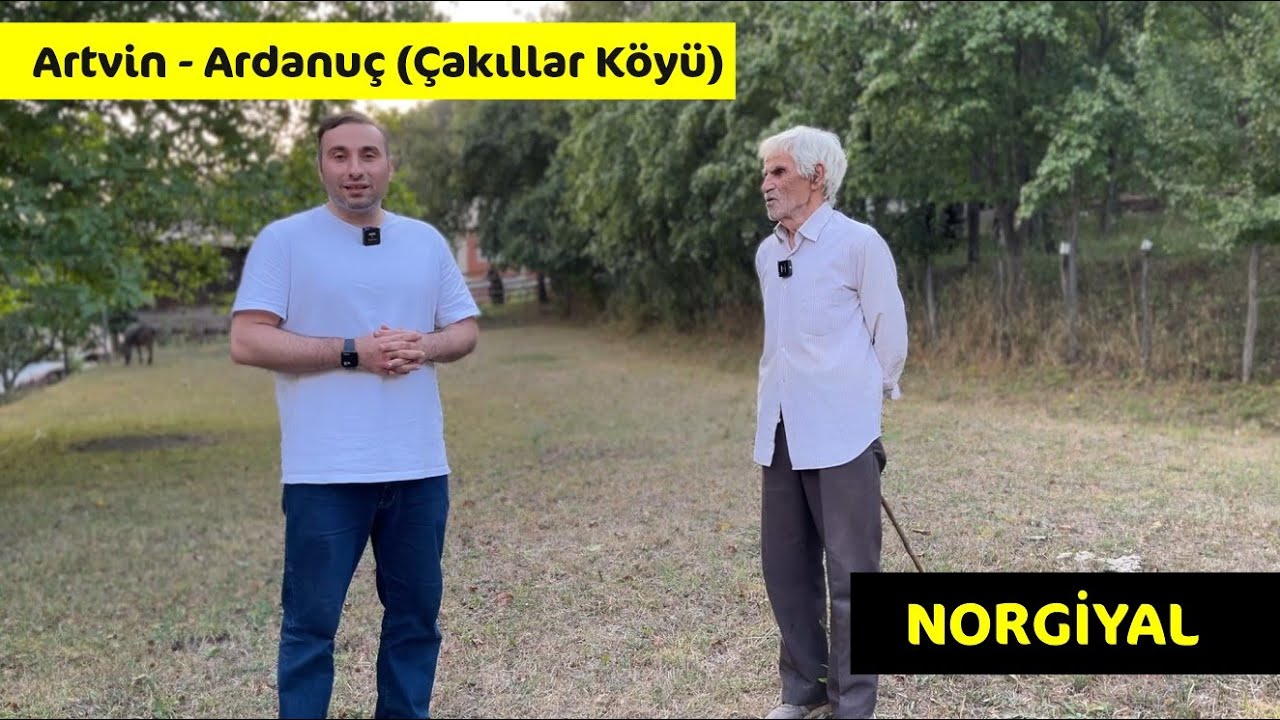 Artvin Ardanuç Çakıllar Köyü Norgiyal