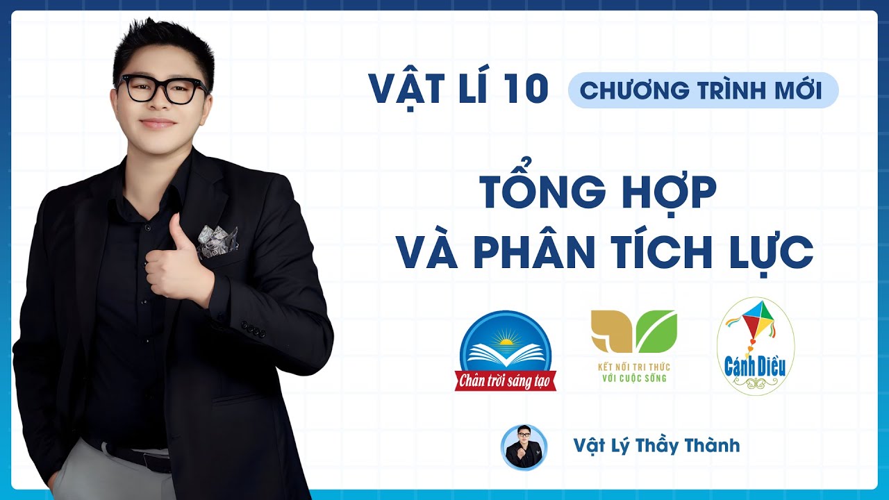 Tổng hợp và phân tích lực - Vật Lý 10 SGK mới || Thầy Thành