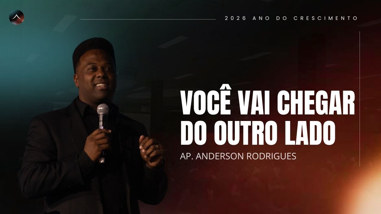 Ap. Anderson Rodrigues | Você vai chegar do outro lado | Tabernáculo da Glória