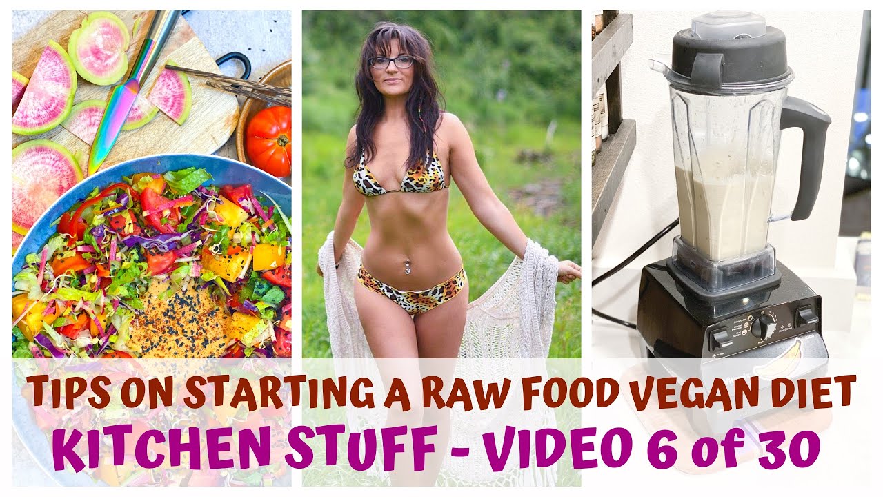 KITCHEN TOOLS &bull; TIPS ON STARTING A RAW FOOD VEGAN DIET &bull; VIDEO 6/30