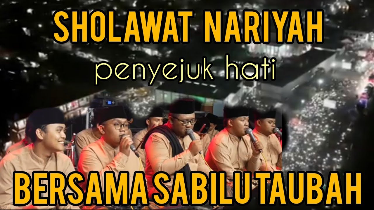 SHOLAWAT NARIYAH PENYEJUK HATI || SABILU TAUBAH DAN GUS IQDAM