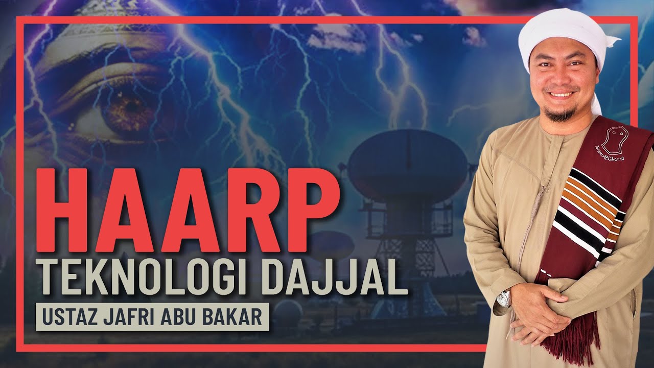 Ustaz Jafri Abu Bakar - Haarp, Teknologi Untuk Dajjal