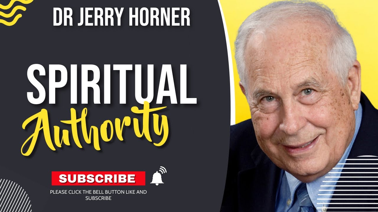 SPIRITUAL AUTHORITY - DR JERRY HORNER