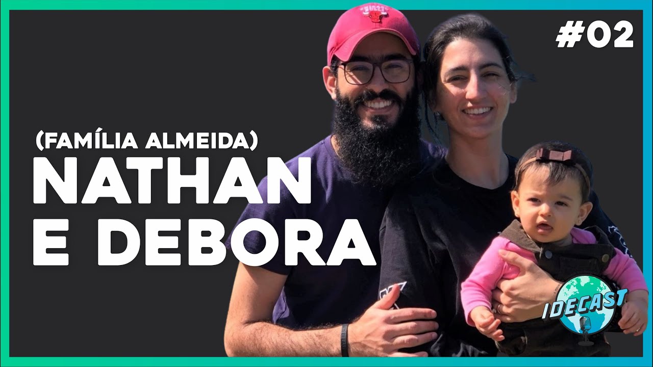 Fam&iacute;lia Almeida (Nathan e Debora) - IDECAST #02