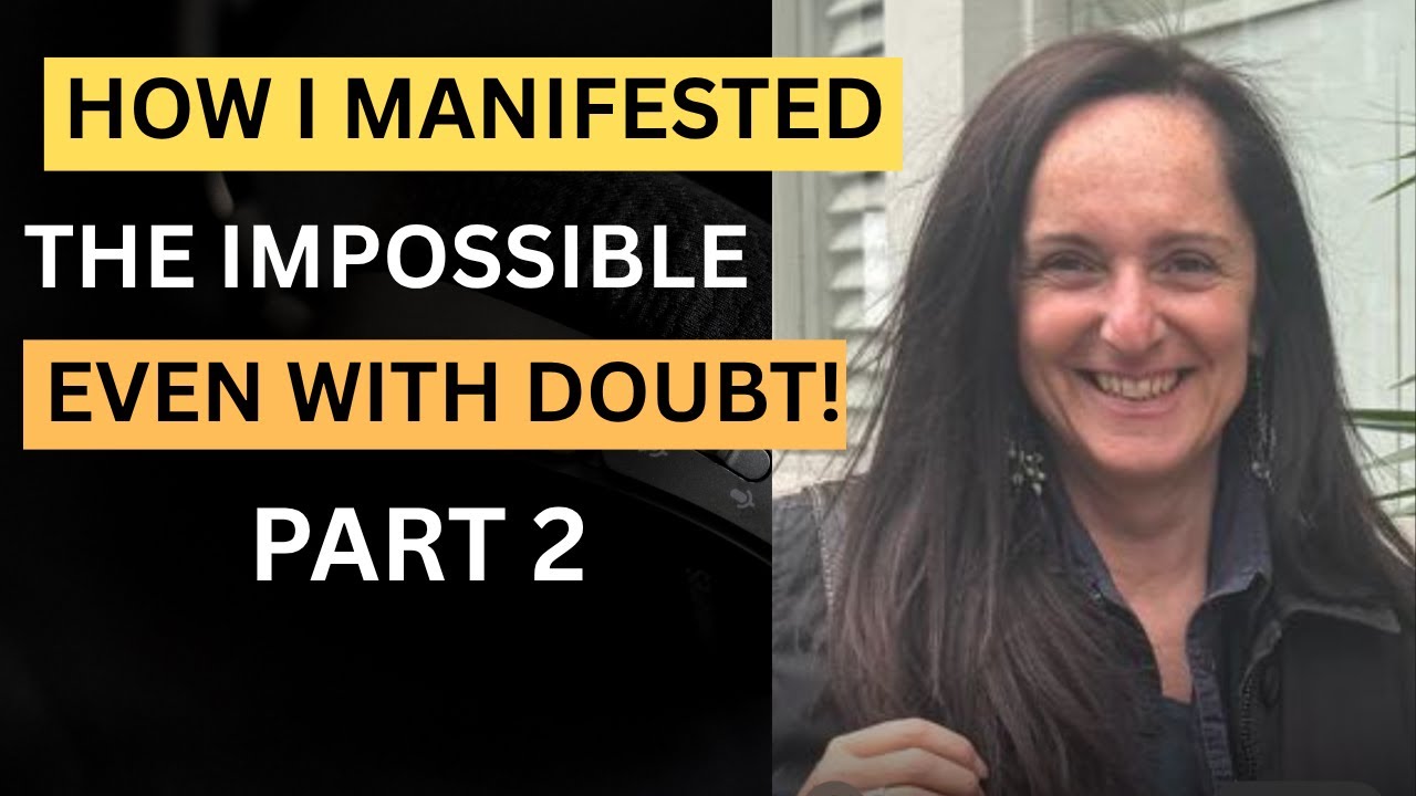 HOW I Manifested the Impossible EVEN WITH DOUBT - part 2