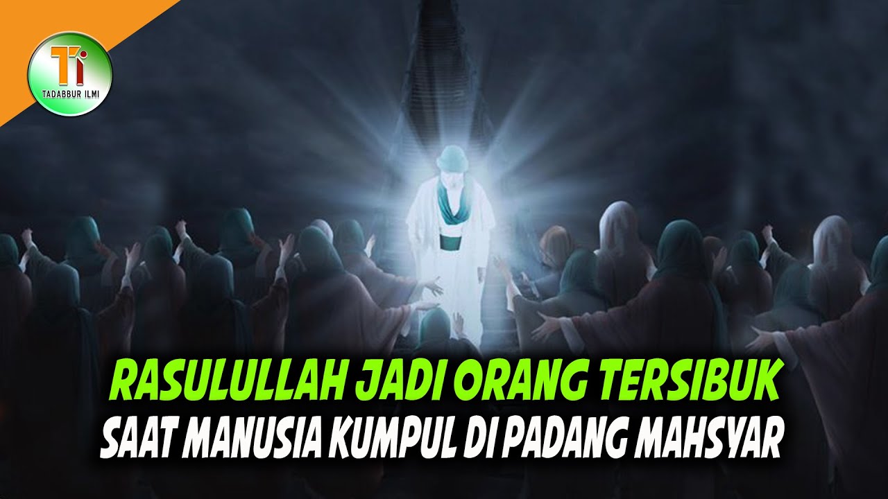 PERJUANGAN RASULULLAH DI PADANG MAHSYAR MENOLONG UMATNYA