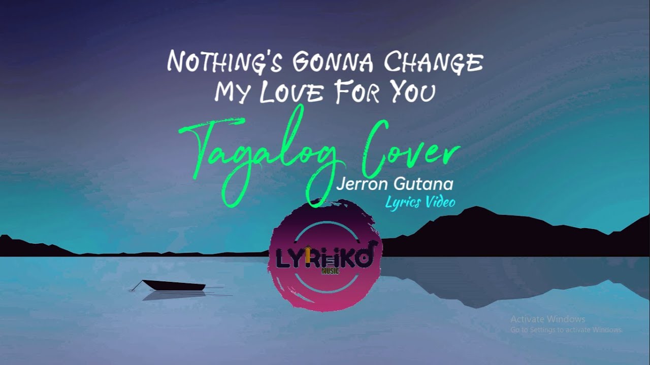 Nothing's Gonna Change My Love For You - Lyrics Video | Jerron Gutana | Tagalog Version