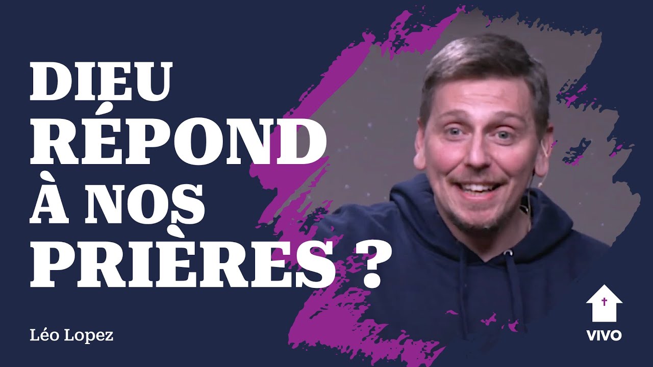 Dieu répond à nos prières ? | Léo Lopez