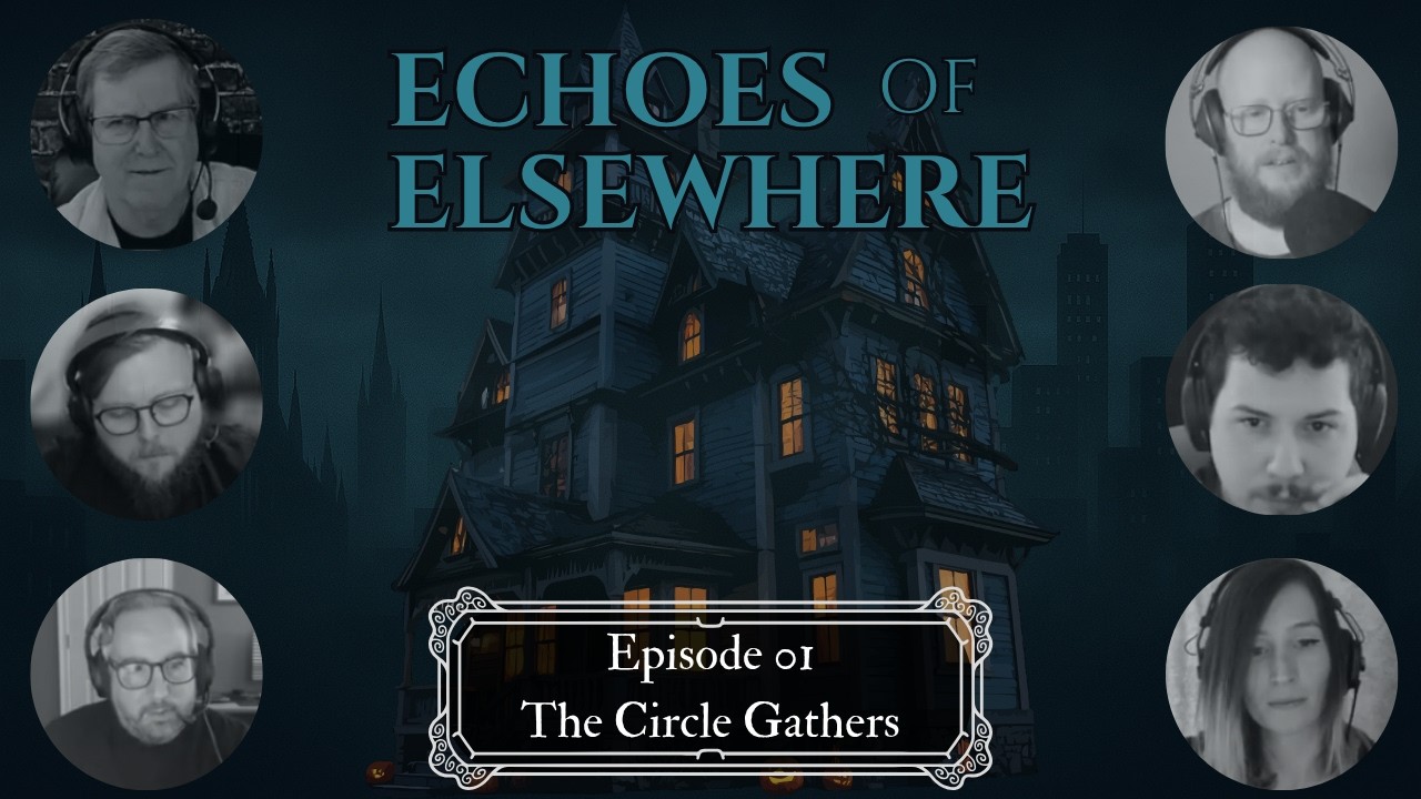The Supernatural Called and We Answered &ndash; Echoes of Elsewhere EP 01 (A TTRPG Actual Play)
