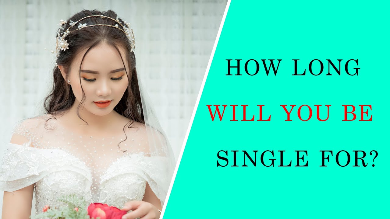 HOW LONG WILL YOU BE SINGLE FOR?🤷‍♂️