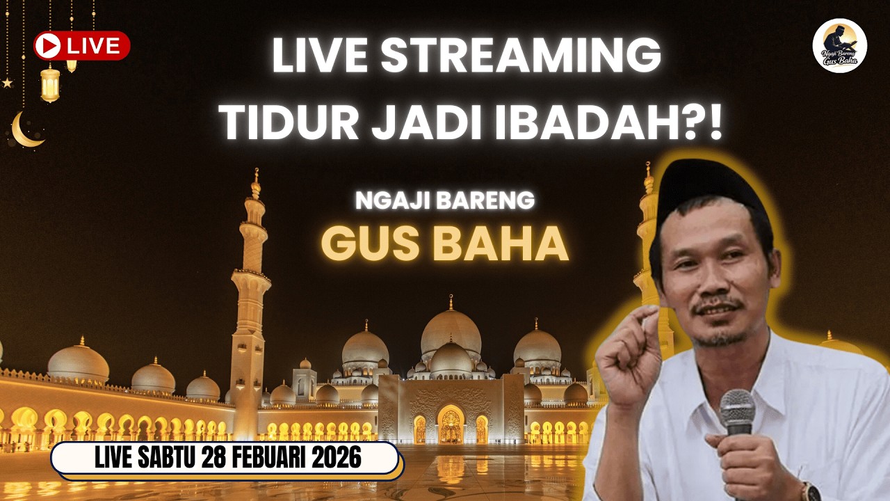 Live Streaming || Daripada Maksiat Mending Tidur? Simak Logika Gus Baha || Sabtu 28 Febuari 2026