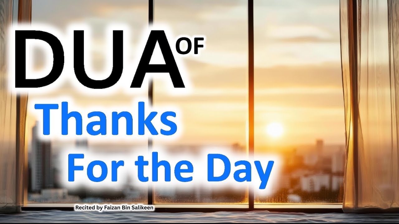 Dua of Thanks For The Day | Recited by Faizan Bin Salikeen.