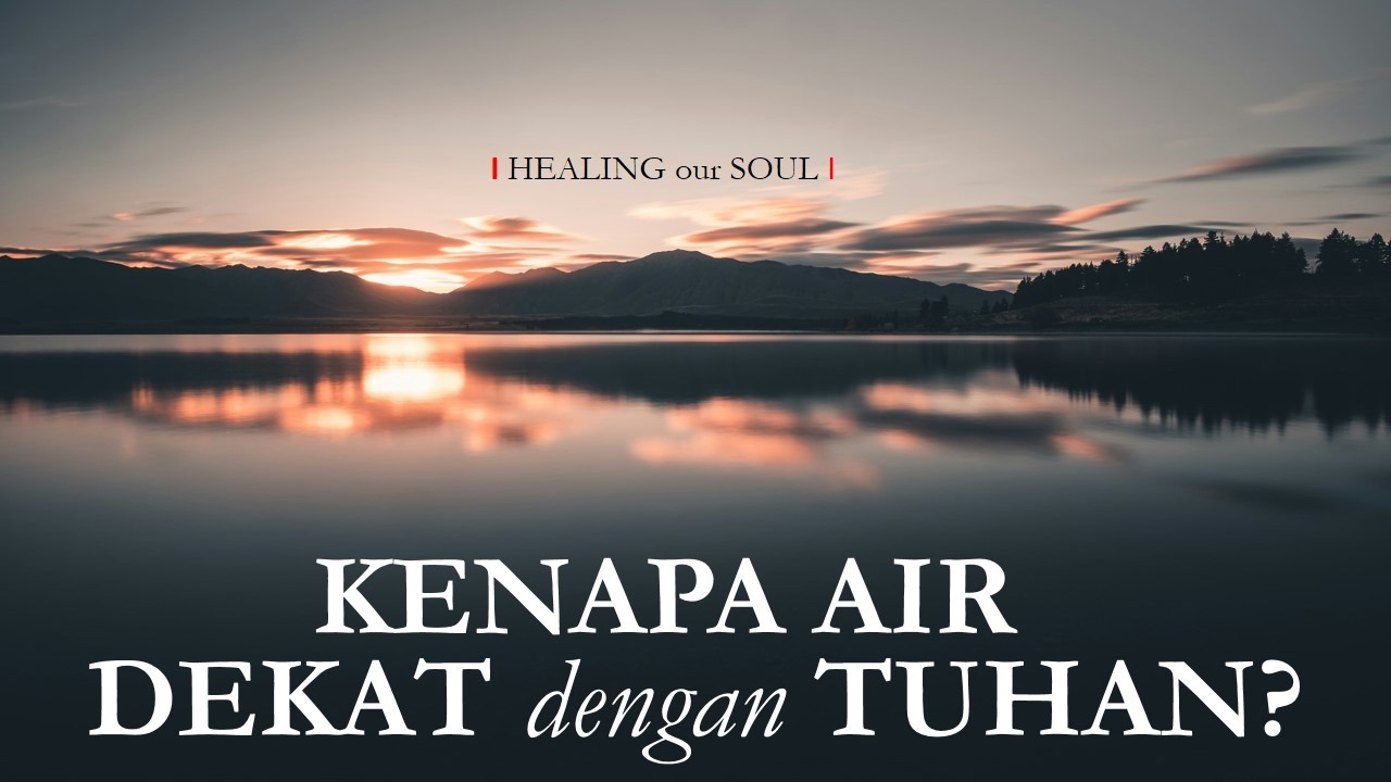 Kenapa AIR DEKAT DENGAN “TUHAN”?