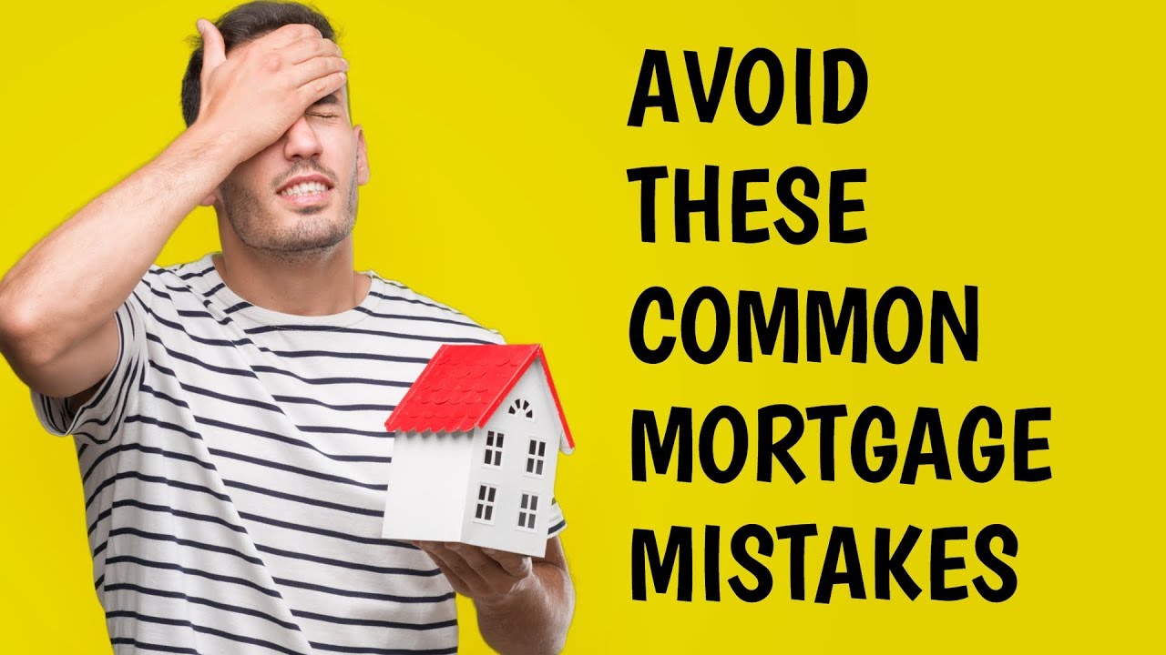 Avoid These Common Mortgage Mistakes