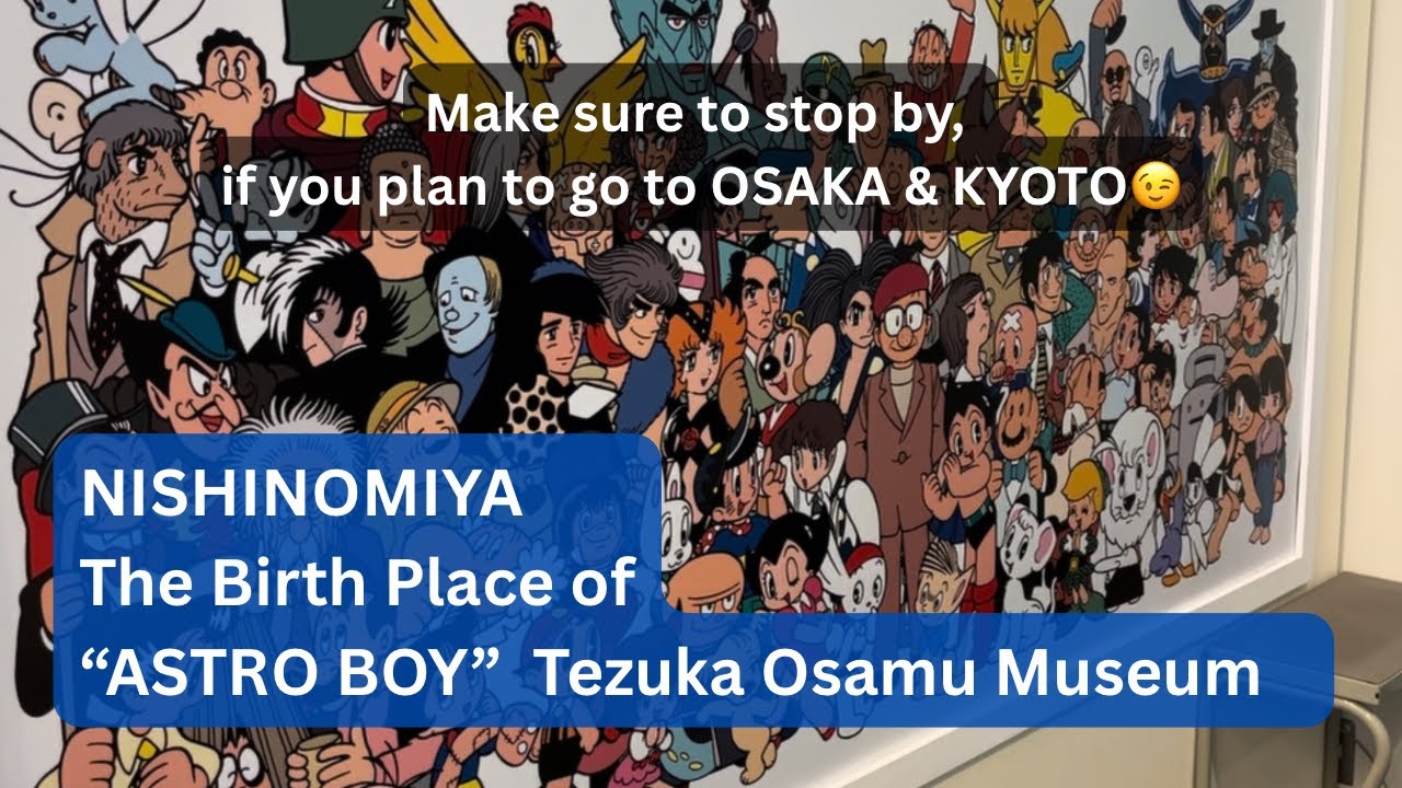 Back in my hometown. The birthplace of ASTROBOY | Nishinomiya |. Tezuka Osamu Museum.