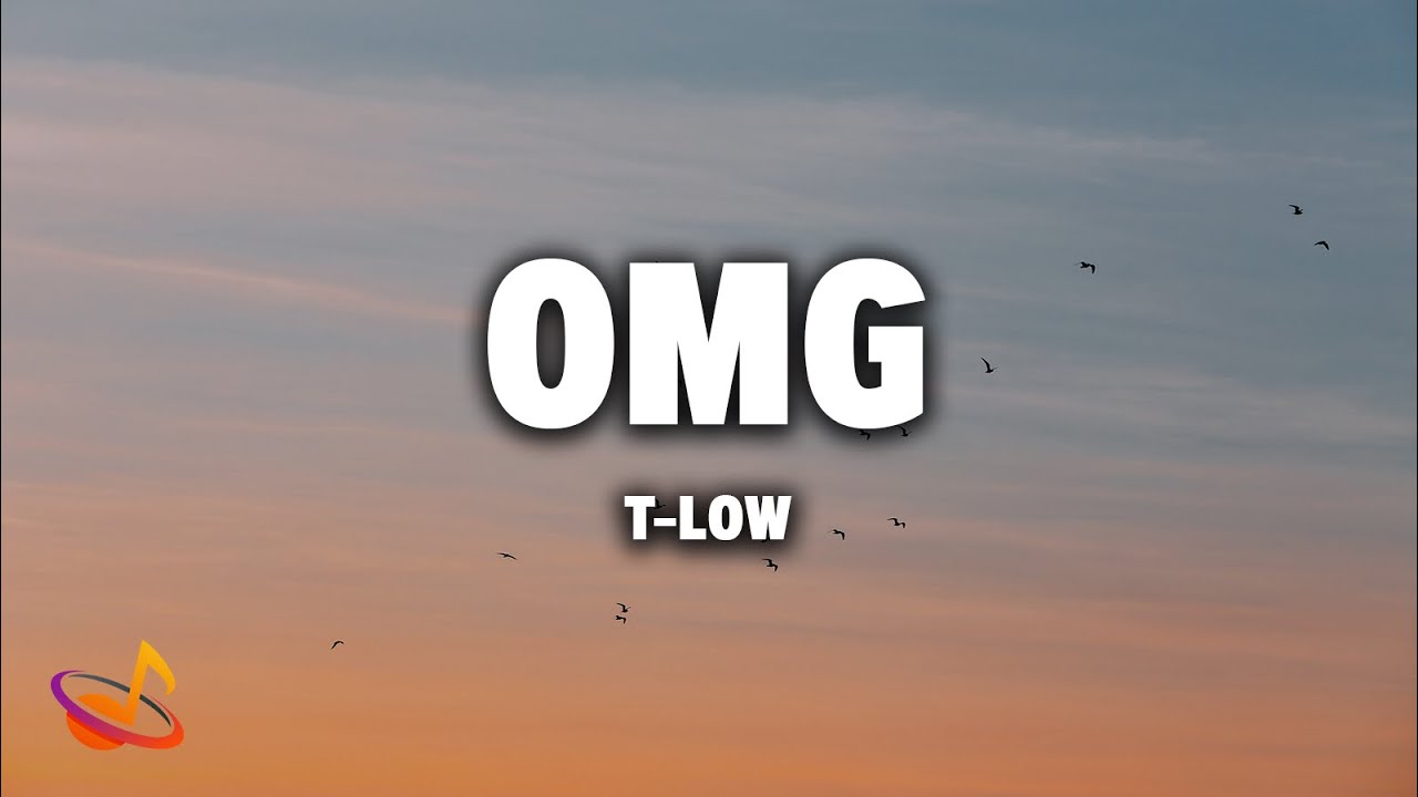 t-low - OMG [Lyrics]