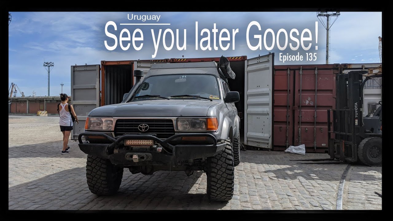 Overlanding Uruguay - See you later Goose! (Ep 135)