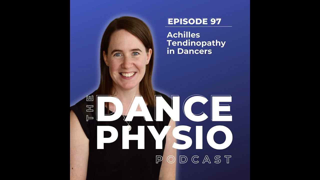Episode 97: Achilles Tendinopathy in Dancers