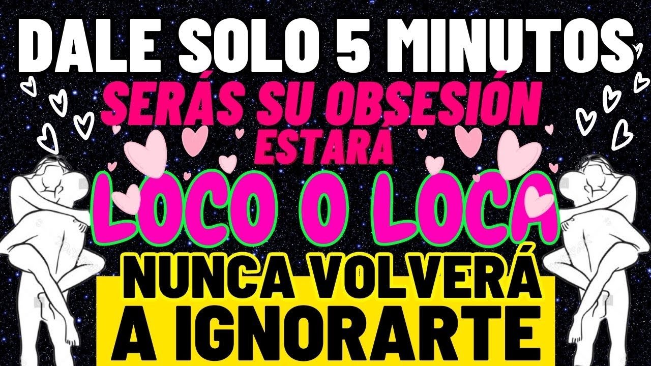 EN SOLO 5 MINUTOS DESESPERA A TU AMOR  HARÁS QUE NO PUEDA IGNORARTE MÁS