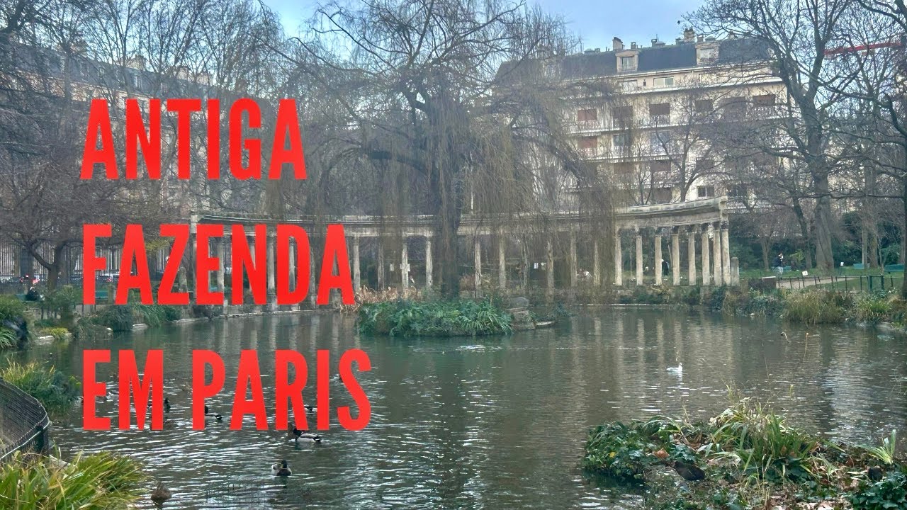 Parque Monceau: de jardim privado em antiga fazenda a parque público de Paris