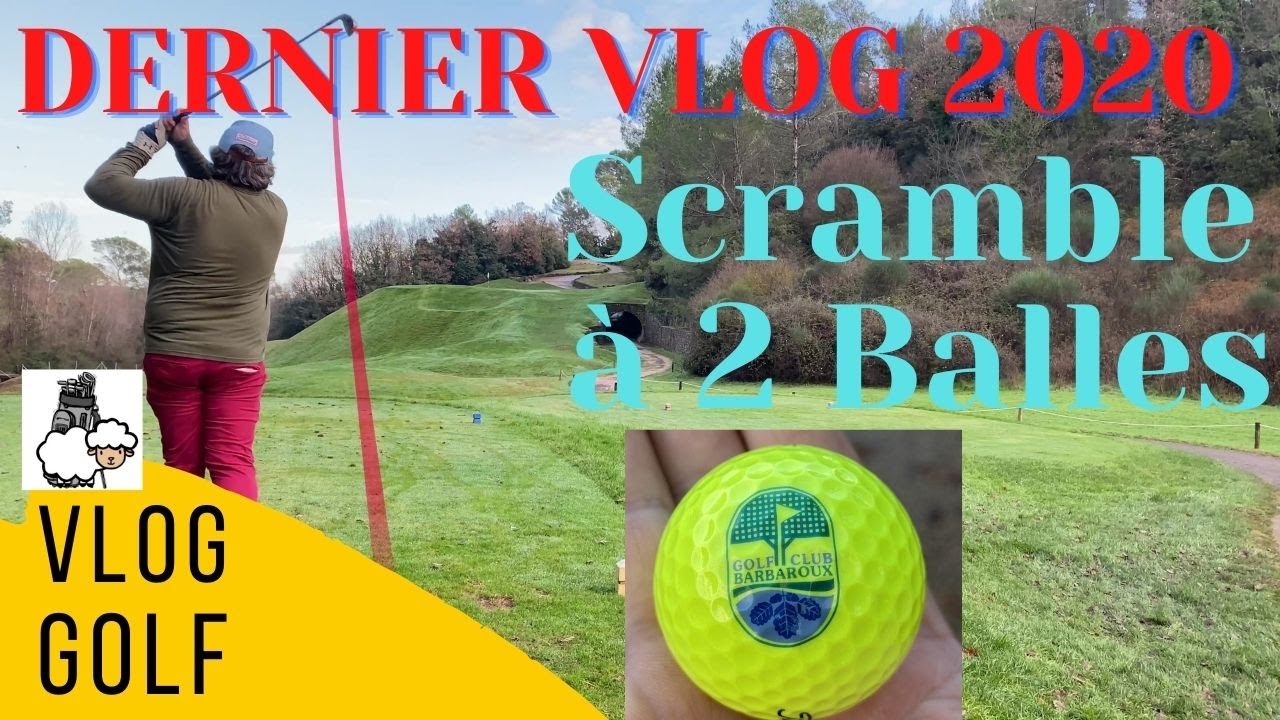 2020'S LAST VLOG GOLF : Scramble à deux balles au Golf de Barbaroux