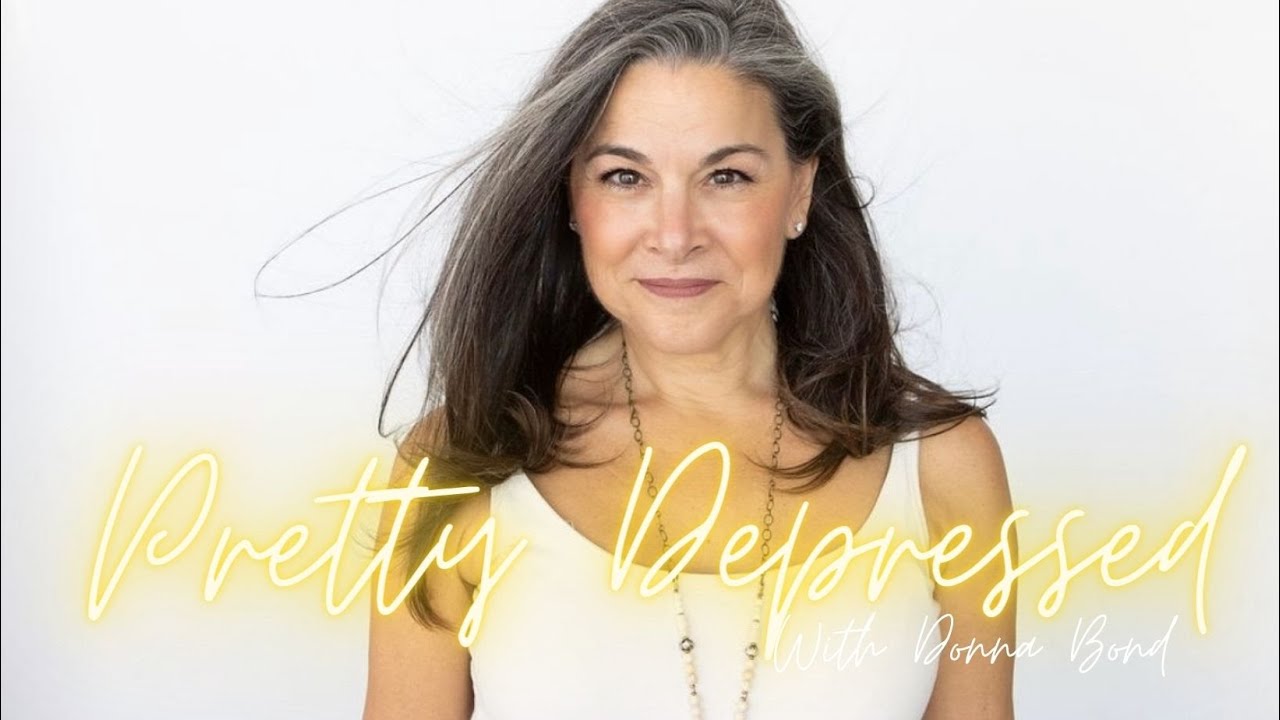 Pretty Depressed with Donna Bond -  I chat with Donna, an expert in Spiritual Psychology
