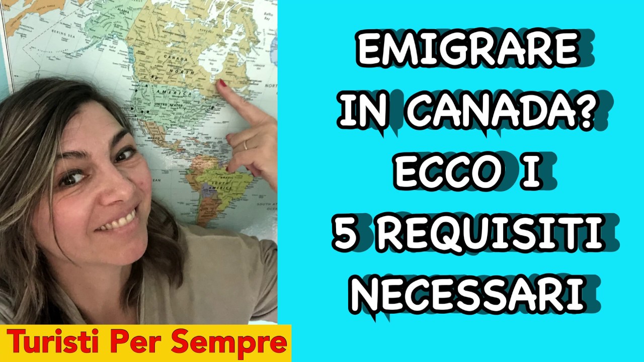 Emigrare in Canada? Ecco i Cinque Requisiti Necessari