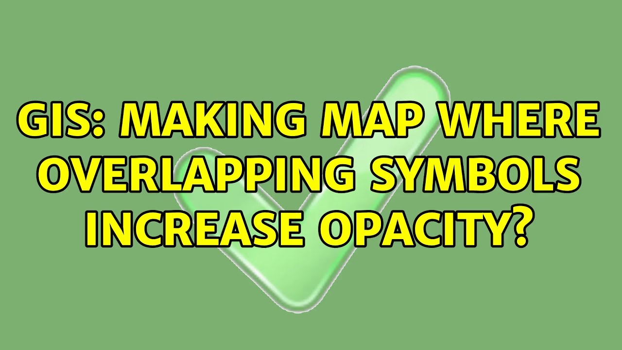 GIS: Making map where overlapping symbols increase Opacity? (4 Solutions!!)