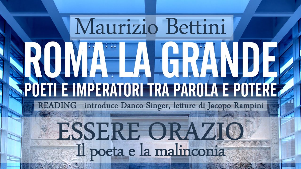 Maurizio BETTINI con letture di Jacopo RAMPINI - Essere Orazio