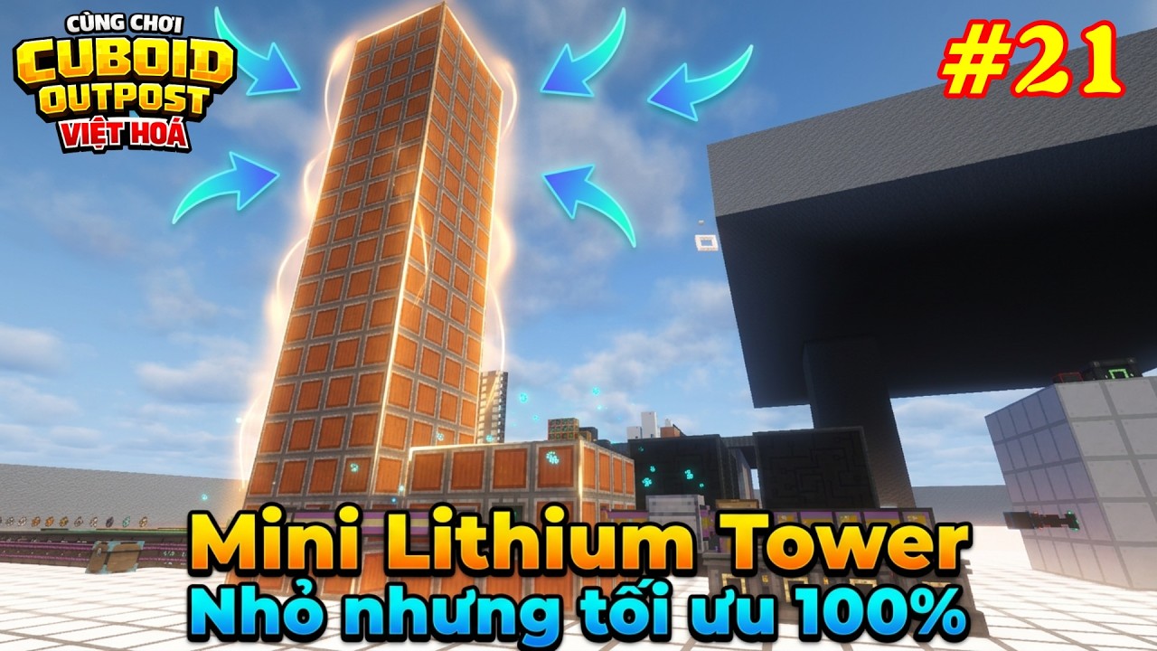 Cùng chơi Minecraft Cuboid Outpost Việt Hoá #21: Tháp Lithium Mini - Nhỏ nhưng tối ưu!!!