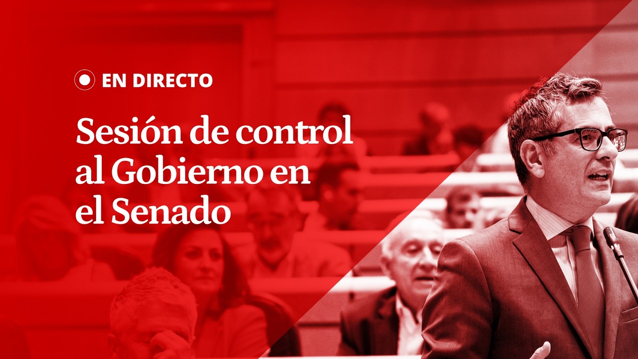 EN DIRECTO | Sesión de CONTROL al GOBIERNO en el SENADO