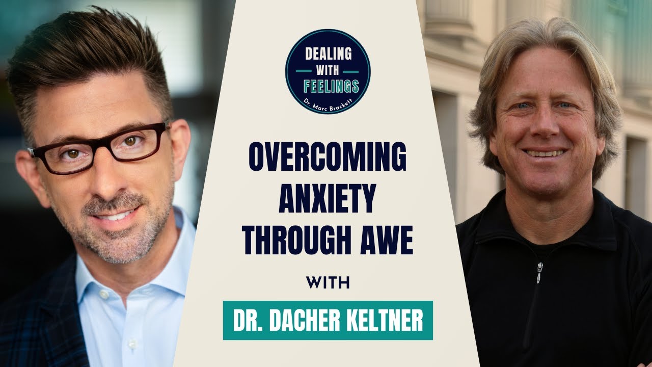 How Awe Can Help Anxiety: Dr. Dacher Keltner on Emotional Well-Being | Dealing With Feelings