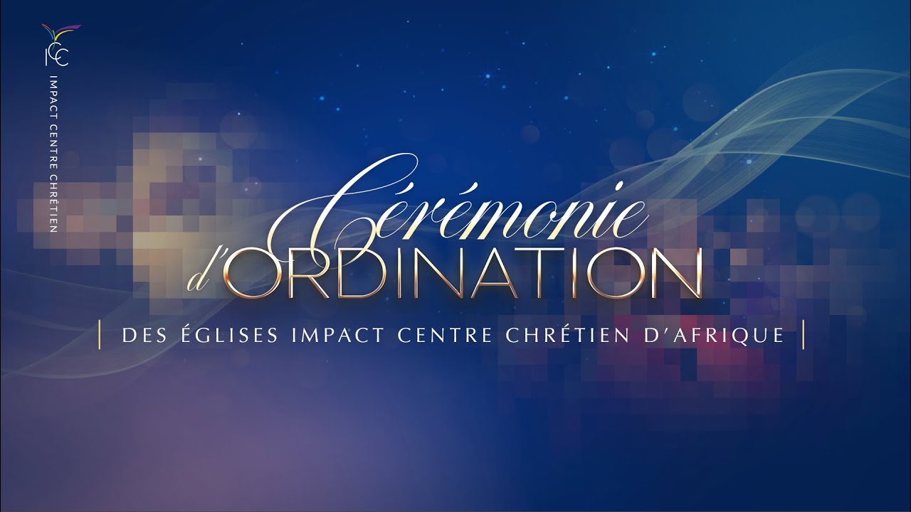 CÉRÉMONIE D'ORDINATION DES EGLISES ICC D'AFRIQUE