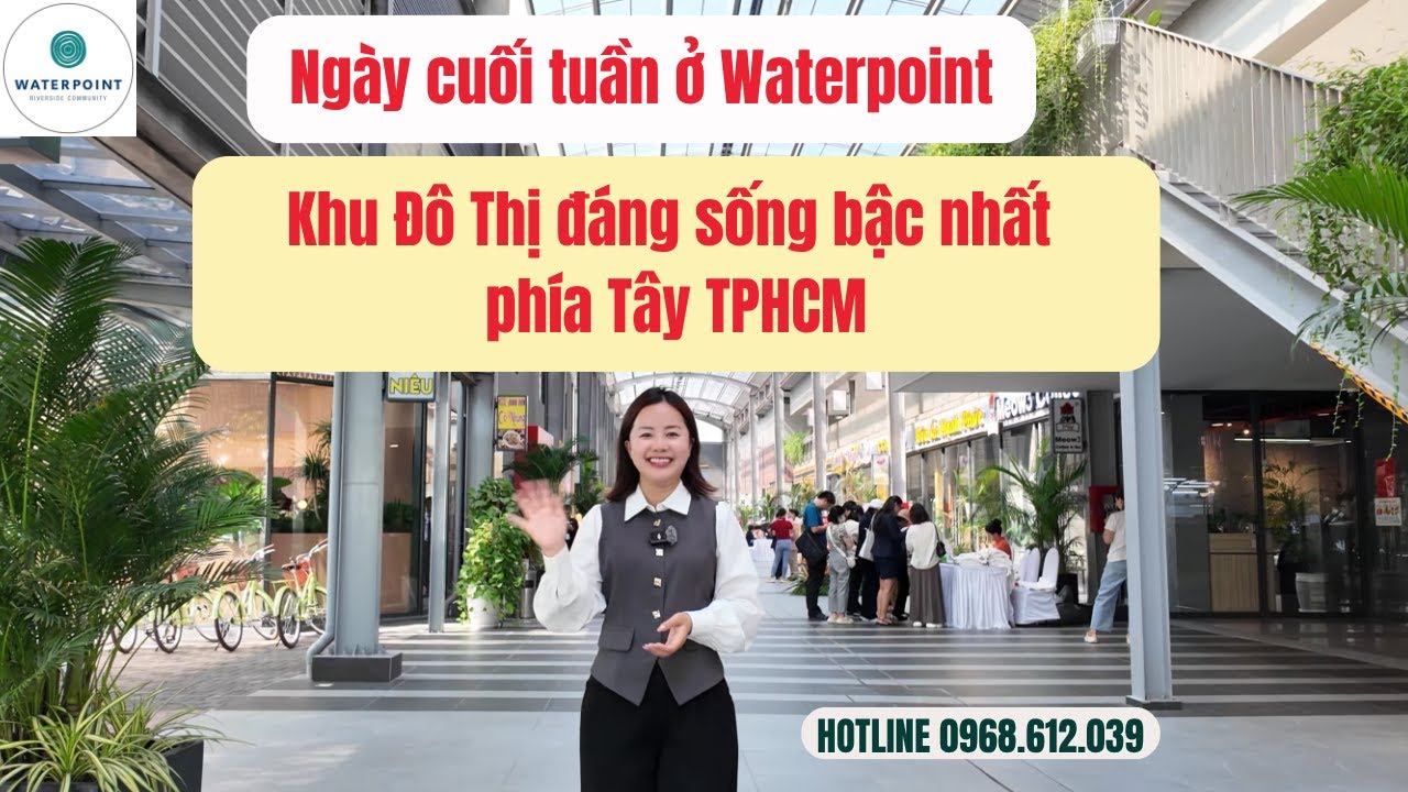 Trải nghiệm một ngày tại Khu đô thị Waterpoint | KĐT đáng sống nhất phía Tây TPHCM