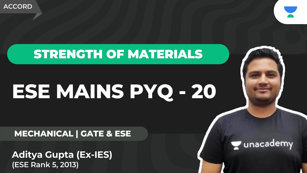 #20 SOM : ESE MAINS PYQ | | SOM | Aditya Gupta | Unacademy Accord GATE & ESE - ME, CE, CH.