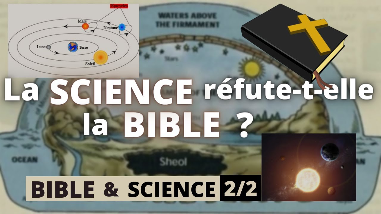La Science r&eacute;fute-t-elle la Bible ? | Bible & Science (2/2)